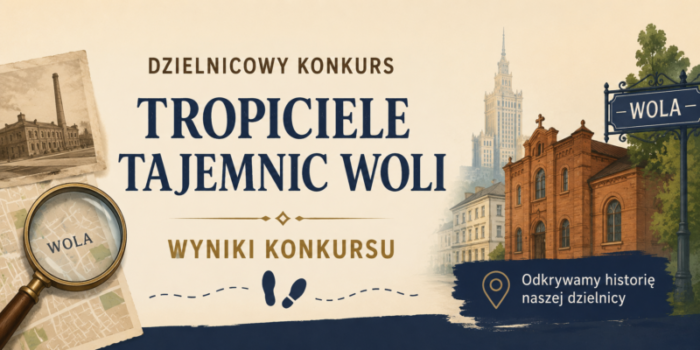 Wyniki Dzielnicowego Konkursu „Tropiciele Tajemnic Woli”